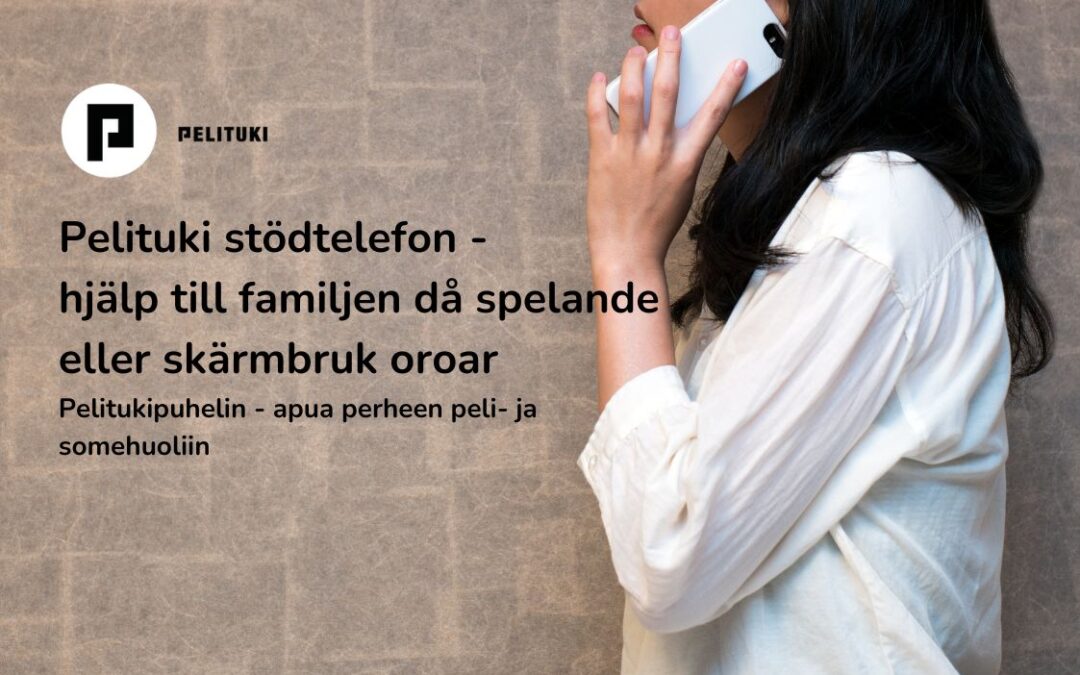 Pelituki stödtelefon – hjälp till familjen då spelande eller skärmbruk oroar. Pelitukipuhelin - apua perheen peli- ja somehuoliin.