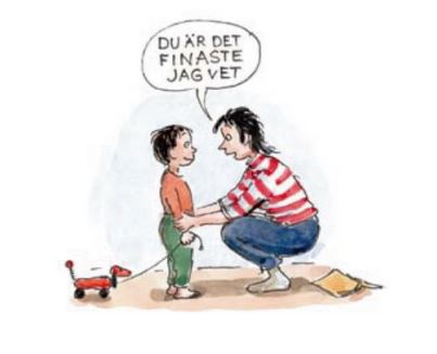bild 2 du är det finaste jag vet Föräldern sänker sig till barnest nivå, tittar barnet i ögonen och ler och säger "du är det finaste jag vet"